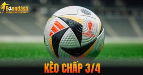 Kèo Chấp 3/4 – Cách Nhận Diện Kèo Thơm Để Về Bờ Dễ Dàng