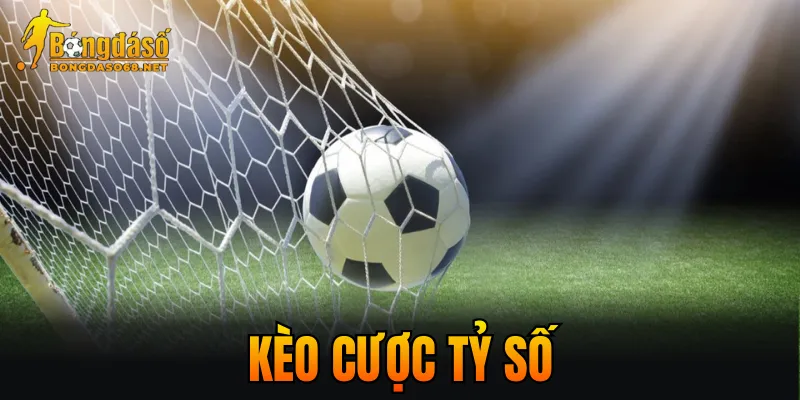 Kèo Cược Tỷ Số – Hướng Dẫn Cách Đọc Và Soi Kèo Hiệu Quả