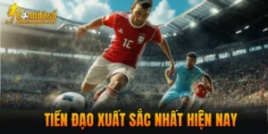 Tiền Đạo Xuất Sắc Nhất Hiện Nay