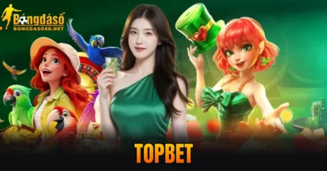 TOPBET – Điểm Đến Xanh Chín Trực Tuyến Số 1 Hiện Nay 