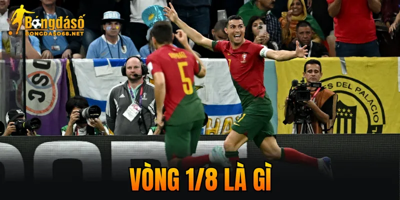 Vòng 1/8 Là Gì – Cách Hiểu Đơn Giản Cho Người Mới Tham Gia